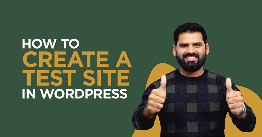 How To Create a Test Site In WordPress - A Comprehensive Guide