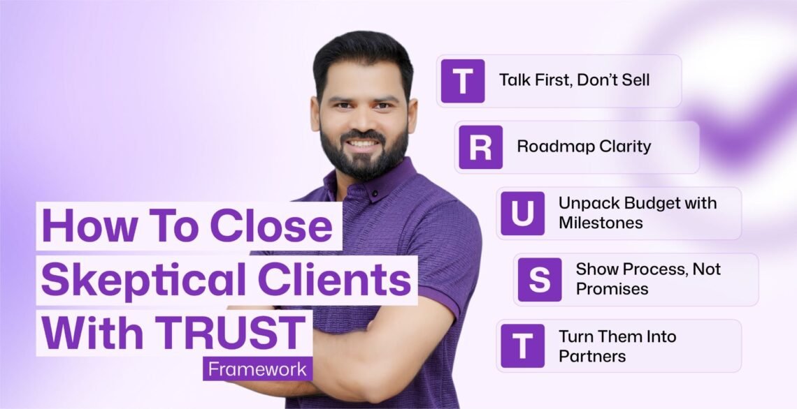 How To Close Skeptical Clients With Trust Framework